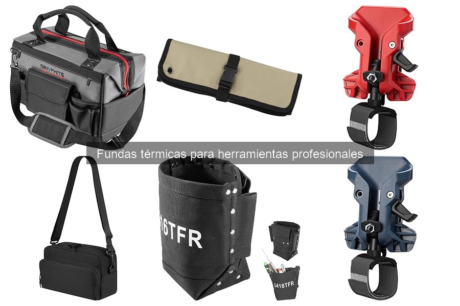 Cómo Mantener Fundas Térmicas para Herramientas Profesionales