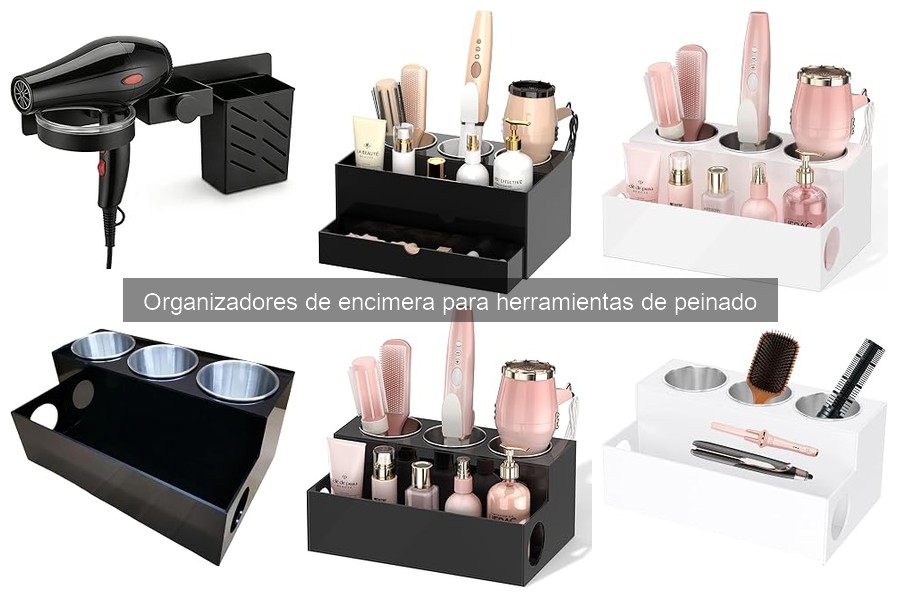 Comparativa de organizadores de encimera para herramientas de peinado