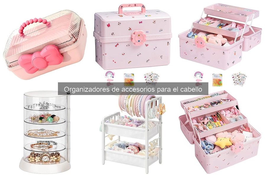 Mejores organizadores de accesorios para el cabello en casa