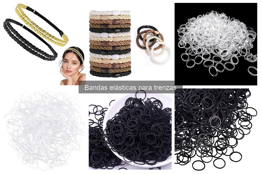 ¿Qué son las bandas elásticas para trenzas? Características y Usos