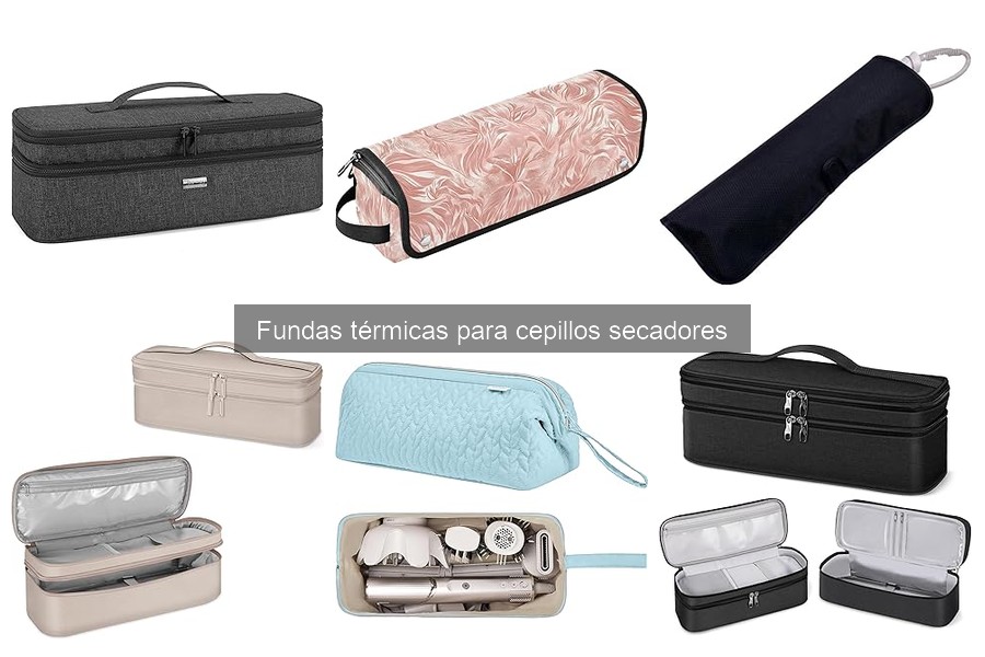 ¿Qué son las fundas térmicas para cepillos secadores?