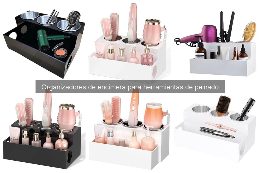 Ventajas de usar un organizador de encimera para herramientas de peinado
